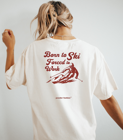 Born to Ski Forced to Work T-Shirt