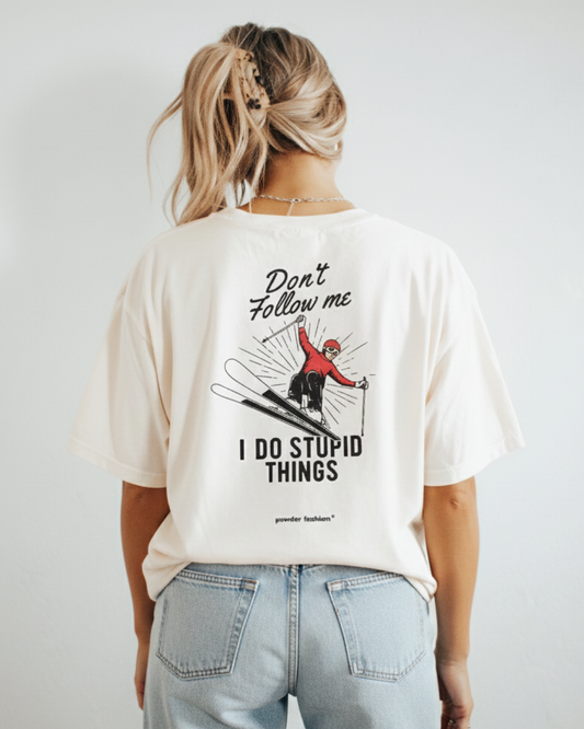 Don’t Follow Me I Do Stupid Things T-Shirt