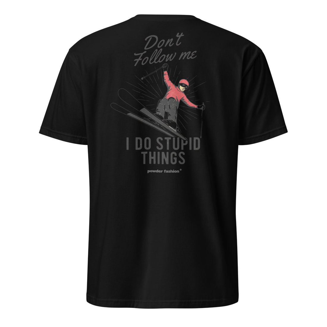 Don’t Follow Me I Do Stupid Things T-Shirt in Black, back print