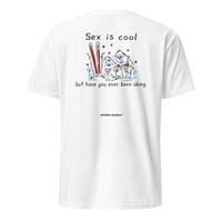 Sex Is Cool But Have You Ever Been Skiing T-Shirt in White, back print
