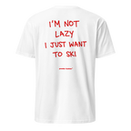 I’m Not Lazy I Just Want to Ski T-Shirt