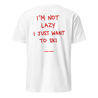 I’m Not Lazy I Just Want to Ski T-Shirt in White, back print