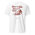 Born to Ski Forced to Work T-Shirt
