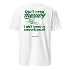 Don’t Need Therapy Snowboard T-Shirt