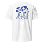Life’s Better in Ski Boots T-Shirt