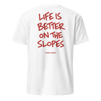Life Is Better on the Slopes T-Shirt