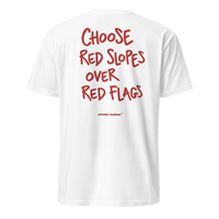 Choose Red Slopes Over Red Flags T-Shirt in White, back print