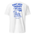 Don’t Need Therapy T-Shirt