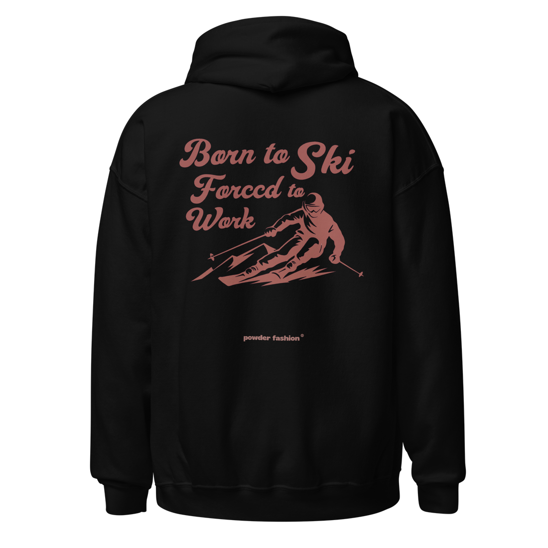 Born to Ski Forced to Work Hoodie in Black, back print