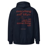 Everything Will Kill You So Choose Something Fun Hoodie in Navy, back print