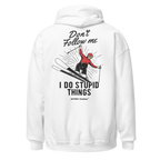 Don’t Follow Me I Do Stupid Things Hoodie