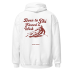 Born to Ski Forced to Work Hoodie