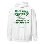 Don’t Need Therapy Snowboard Hoodie